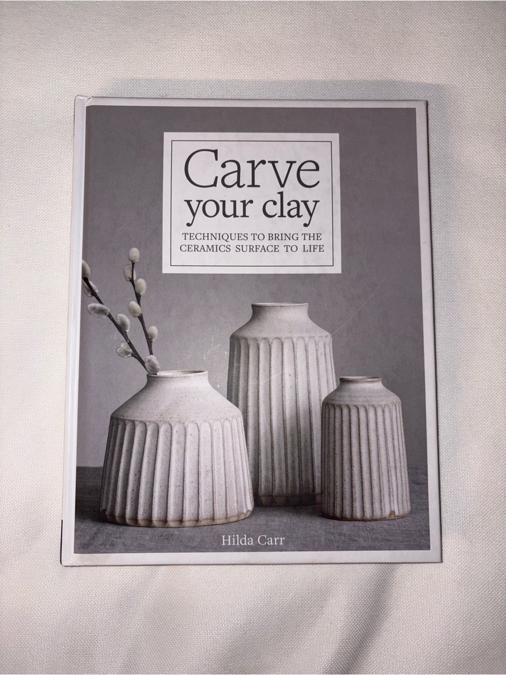 Carve Your Clay by - White Ceramic Vase Art Book